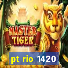 pt rio 1420