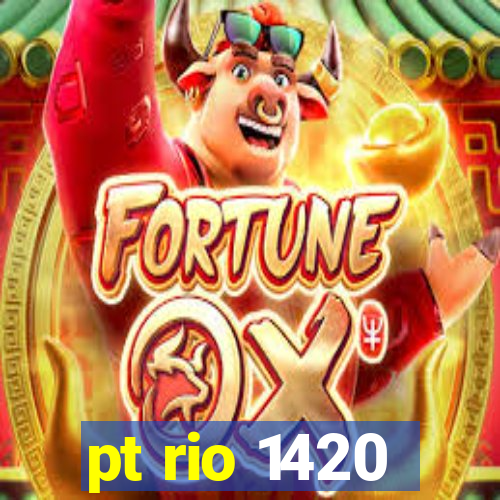 pt rio 1420