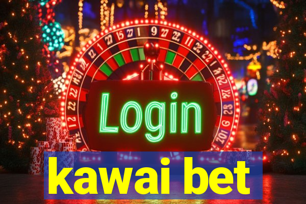 kawai bet