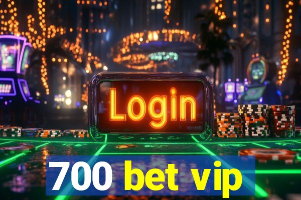 700 bet vip