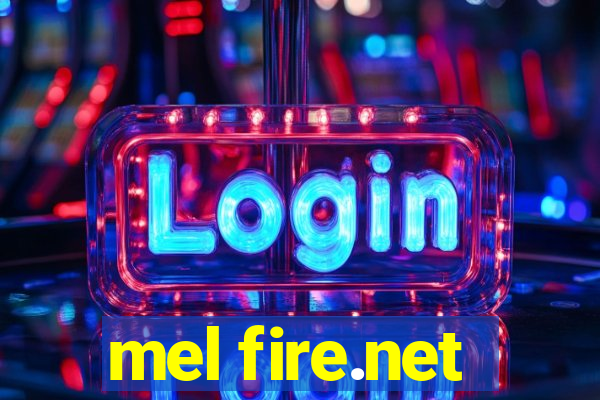 mel fire.net