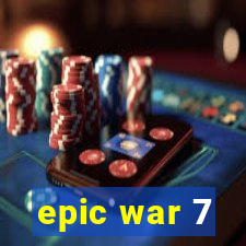 epic war 7