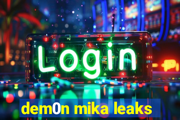 dem0n mika leaks