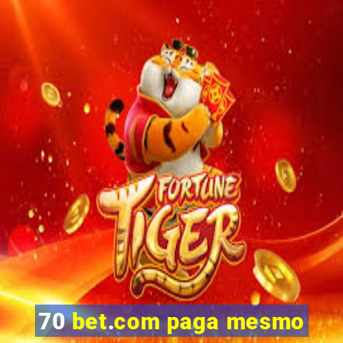 70 bet.com paga mesmo