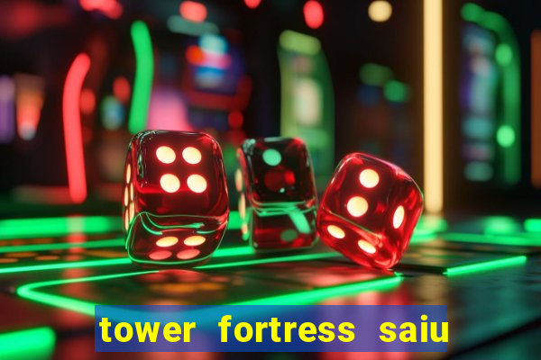 tower fortress saiu da play store