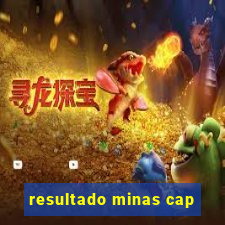 resultado minas cap