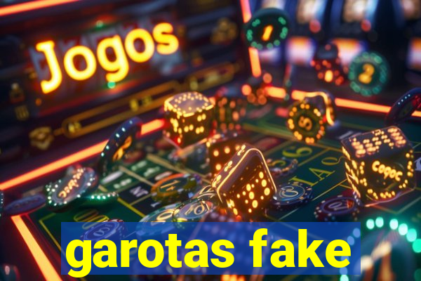 garotas fake