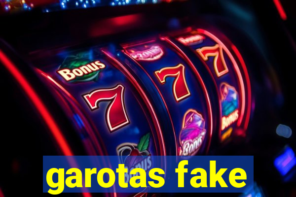 garotas fake