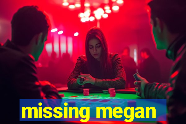 missing megan