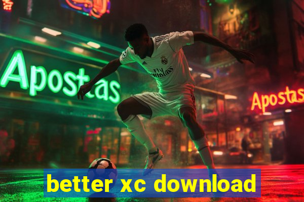 better xc download