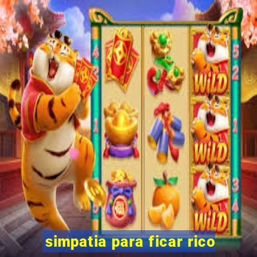 simpatia para ficar rico