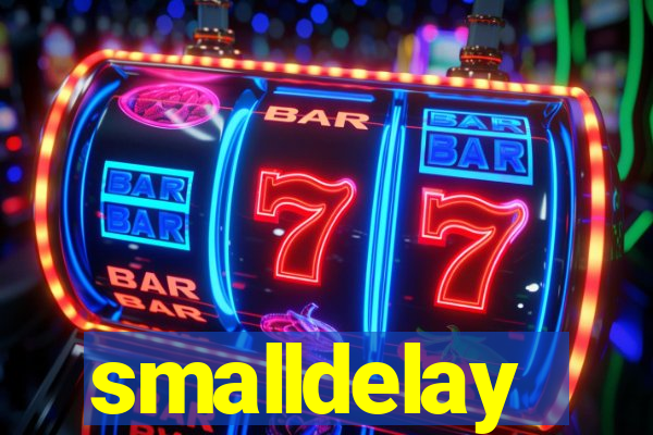 smalldelay