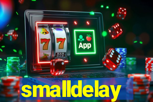 smalldelay