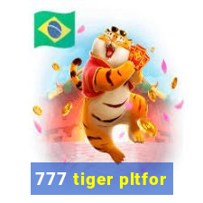 777 tiger pltfor