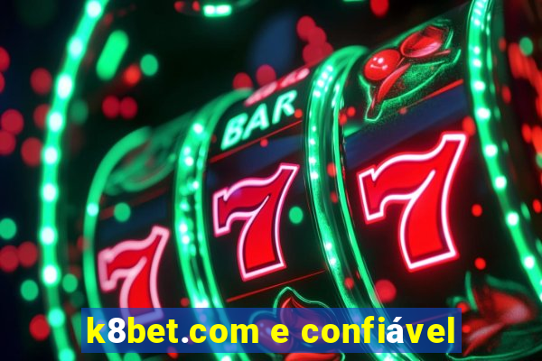 k8bet.com e confiável