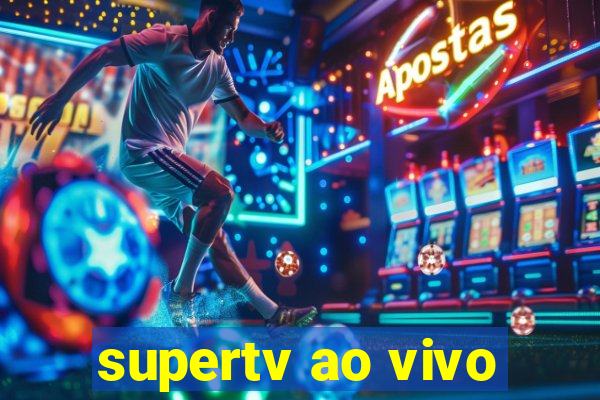 supertv ao vivo