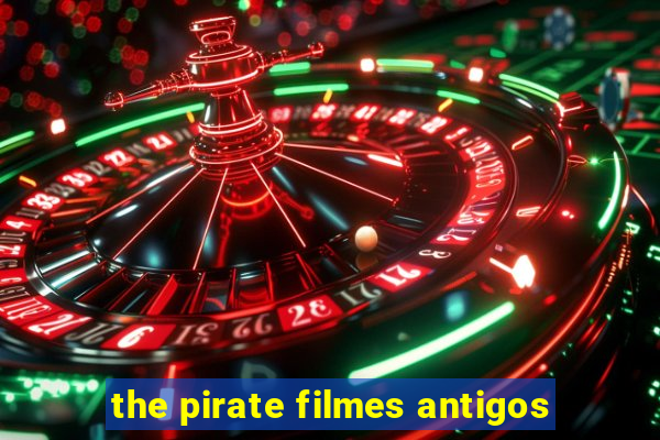 the pirate filmes antigos