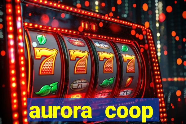 aurora coop trabalhe conosco