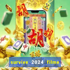 survive 2024 filme completo dublado