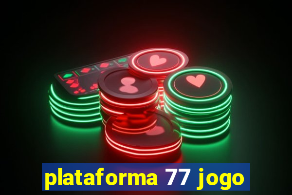 plataforma 77 jogo