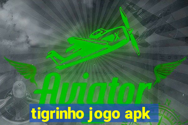 tigrinho jogo apk