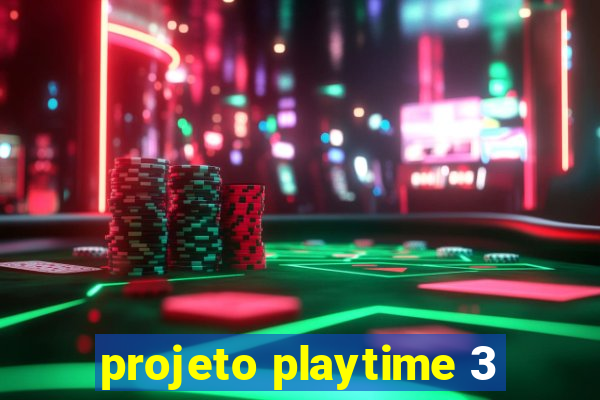 projeto playtime 3