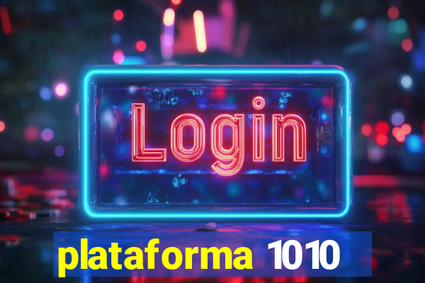 plataforma 1010