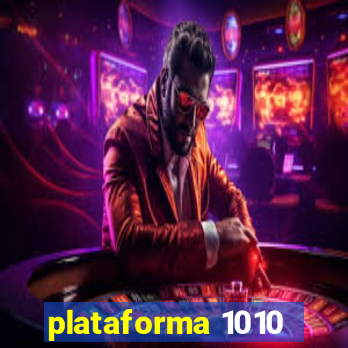 plataforma 1010