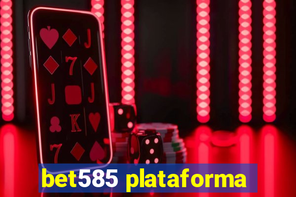 bet585 plataforma