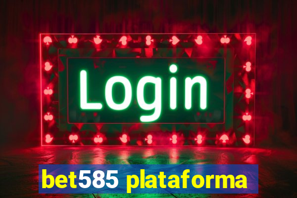 bet585 plataforma