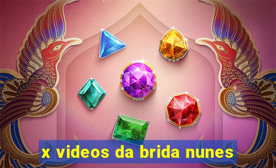 x videos da brida nunes