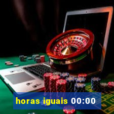 horas iguais 00:00