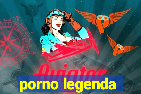 porno legenda