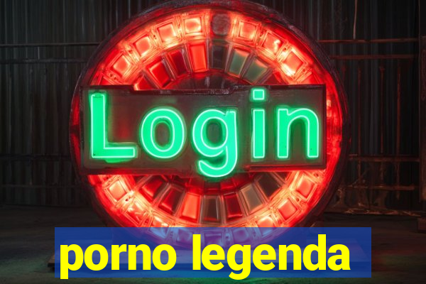 porno legenda