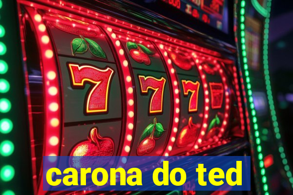 carona do ted