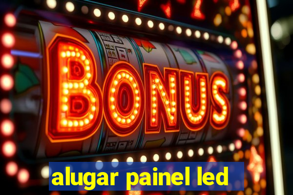 alugar painel led