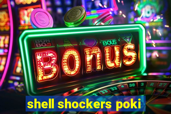 shell shockers poki