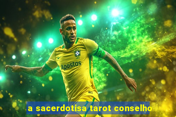 a sacerdotisa tarot conselho