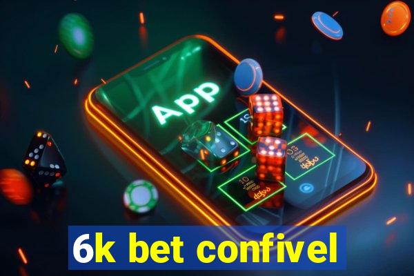 6k bet confivel