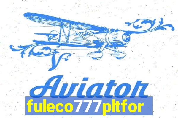 fuleco777pltfor