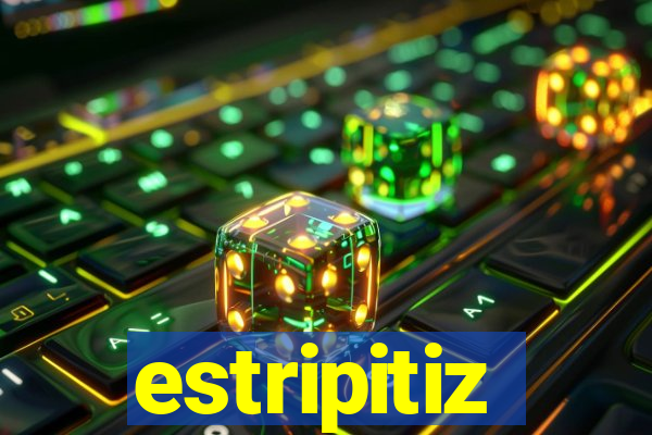 estripitiz