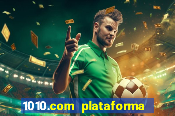 1010.com plataforma de jogos