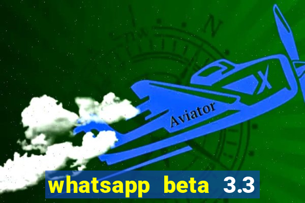 whatsapp beta 3.3 10 instalar