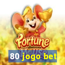 80 jogo bet