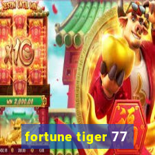 fortune tiger 77