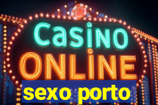 sexo porto