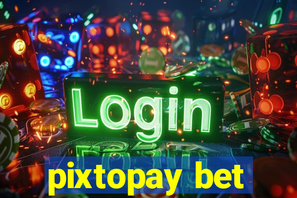 pixtopay bet