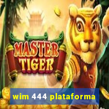 wim 444 plataforma