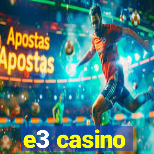 e3 casino