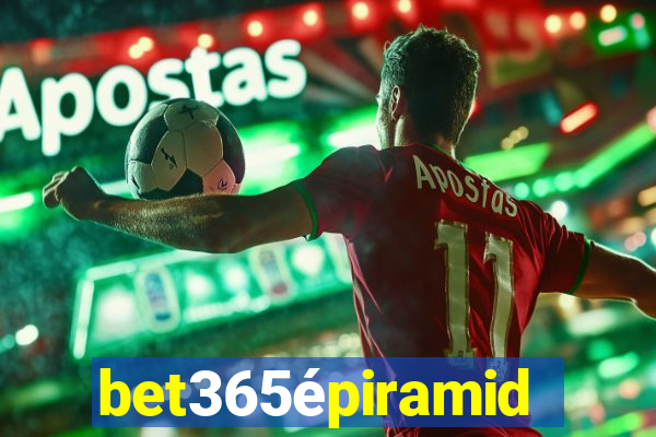 bet365épiramide